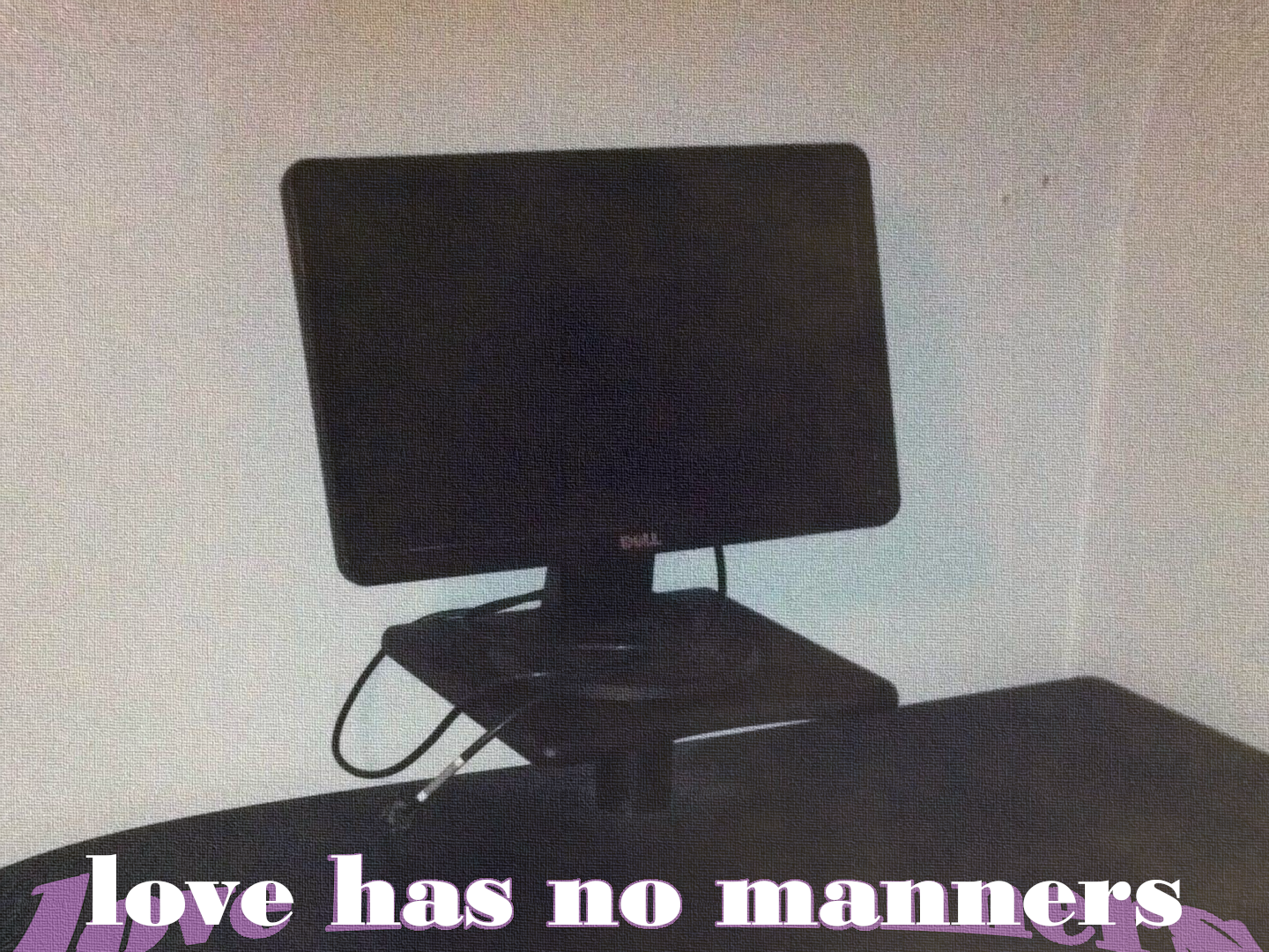 Love has no manners